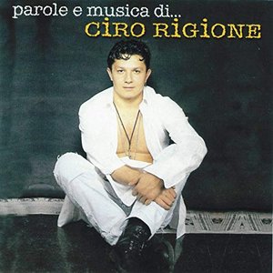 Parole e musica di Ciro Rigione