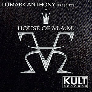 KULT Records Presents: HOUSE OF M.A.M. by DJ MARK ANTHONY (Mixed & Unmixed)