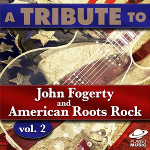 A Tribute to John Fogerty and American Roots Rock, Vol. 2