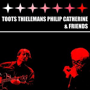 Toots Thielemans, Philip Catherine & Friends