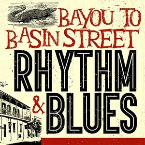 Bayou to Basin Street - Rhythm & Blues