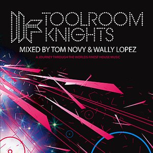 Toolroom Knights Mixed By Tom Novy & Wally Lopez