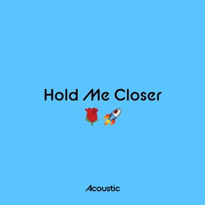 Hold Me Closer (Acoustic)