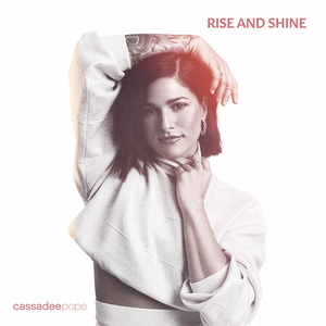 Cassadee Pope - Rise and Shine - Zortam Music
