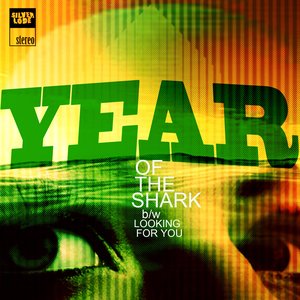 Year Of The Shark / Looking For You