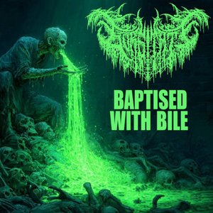 Baptised in Bile [Explicit]