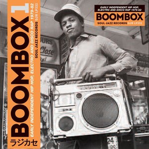 Soul Jazz Records presents BOOMBOX: Early Independent Hip Hop, Electro and Disco Rap 1979-82
