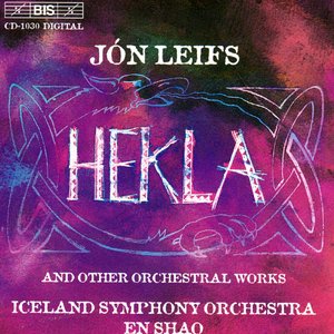 Leifs: Hekla / Iceland Overture / Loftr-Suite / Reminiscence Du Nord