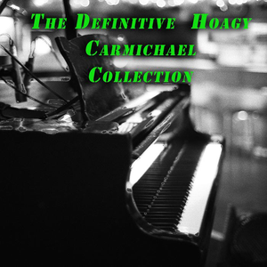 Hoagy Carmichael - The Definitive Collection Of Hoagy Carmichael - Zortam Music
