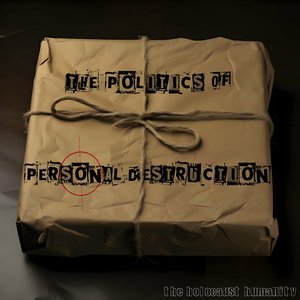 The Politics of Personal Destruction