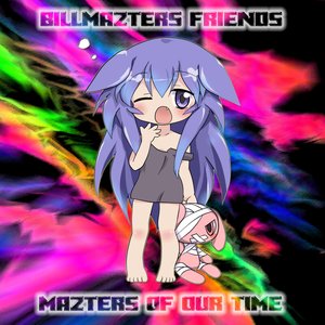 BillmaZter's Friends: MaZters of Our Time