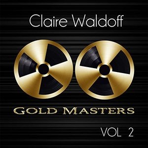 Gold Masters: Claire Waldoff, Vol. 2