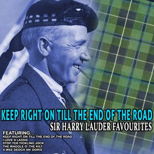 Keep Right On Till The End Of The Road - Sir Harry Lauder Favourites