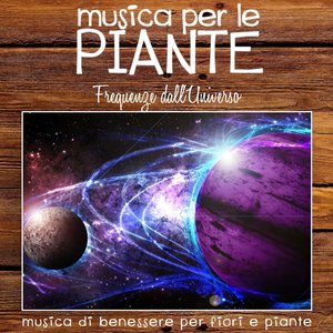 Musica per le piante: frequenze dall'universo (Musica di benessere per fiori e piante)