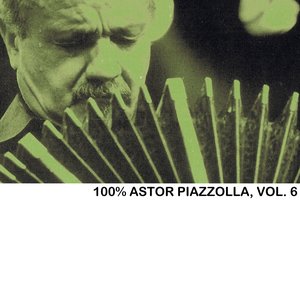 100% Astor Piazzolla, Vol. 6