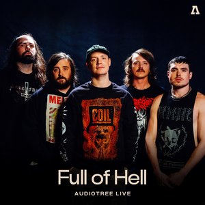 Full of Hell on Audiotree Live