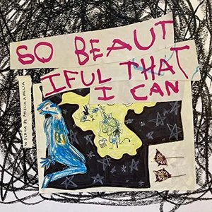 SO BEAUTIFUL THAT I CAN