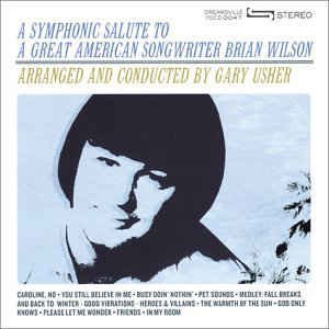 A Symphonic Salute To A Great American Songwriter Brian Wilson