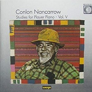 Conlon Nancarrow: Studies for Player Piano, Vol. V