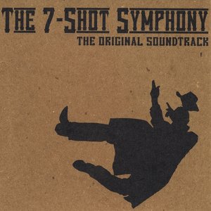 The 7-Shot Symphony (The Original Soundtrack)