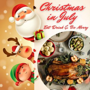 Christmas in July Eat Drink & Be Merry