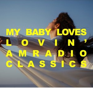 My Baby Loves Lovin': AM Radio Classics