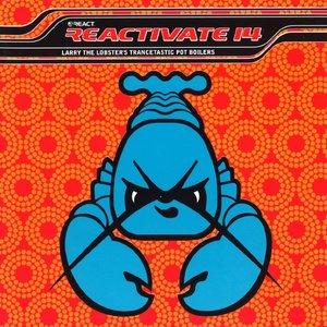 Reactivate 14 - Larry The Lobster's Trancetastic Pot Boilers