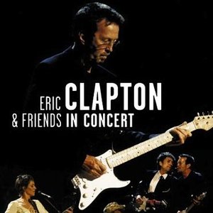 Eric Clapton & Friends In Concert