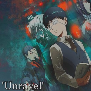 Tokyo Ghoul Opening (Unravel)