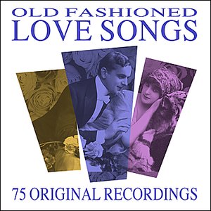 Old Fashioned Love Songs - 75 All Time Greats