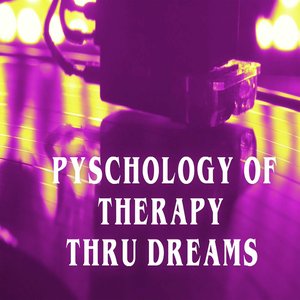 Pyschology of Therapy Thru Dreams