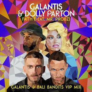 Faith (with Dolly Parton) [feat. Mr. Probz] [Galantis & Bali Bandits VIP Mix]