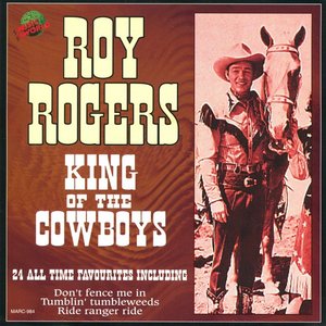 Roy Rogers - King Of The Cowboys