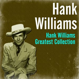 Hank Williams Greatest Collection