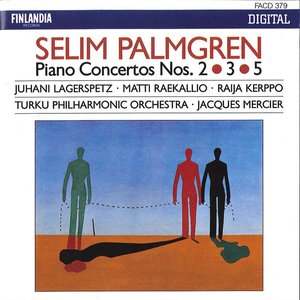 Selim Palmgren : Piano Concertos 2, 3 & 5