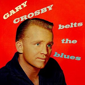 Gary Crosby Belts The Blues