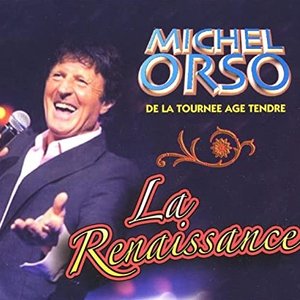 Michel Orso (de la tournée Age Tendre), La Renaissance