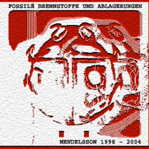 FOSSILE BRENNSTOFFE UND ABLAGERUNGEN • MENDELSSON 1998 – 2004