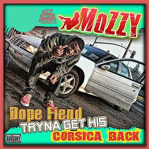 DOPE FIEND TRYNA GET HIS CORSICA BACK