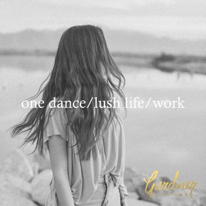 One Dance / Lush Life / Work