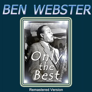 Ben Webster: Only the Best (Remastered)