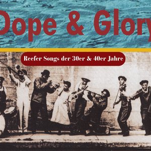 Dope & Glory: Reefer Songs der 30er & 40er Jahre