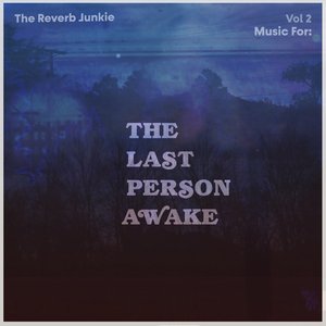 The Last Person Awake (Music For: Vol 2)