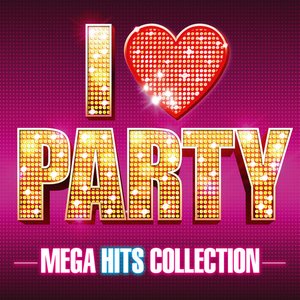I Love Party - Mega Hits Collection