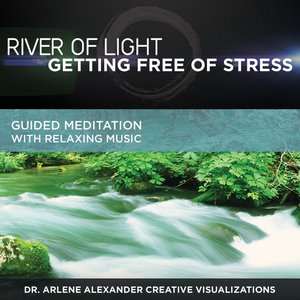 River of Light: Getting Free of Stress: Guided Meditation with Relaxing Music