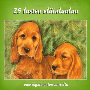 25 Lasten Eläinlaulua