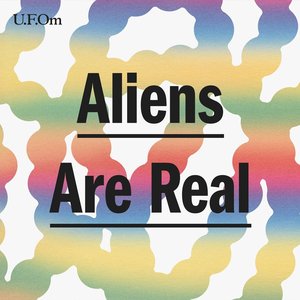 Aliens Are Real