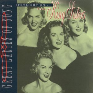 Great Ladies Of Song / Spotlight On The King Sisters