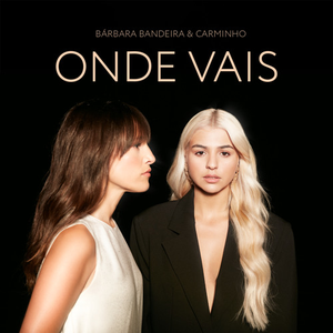 Artwork for Onde Vais (feat. Carminho)