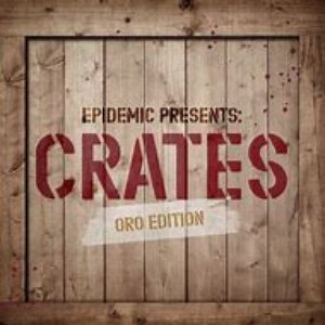 Epidemic Presents: Crates (Oro Edition)